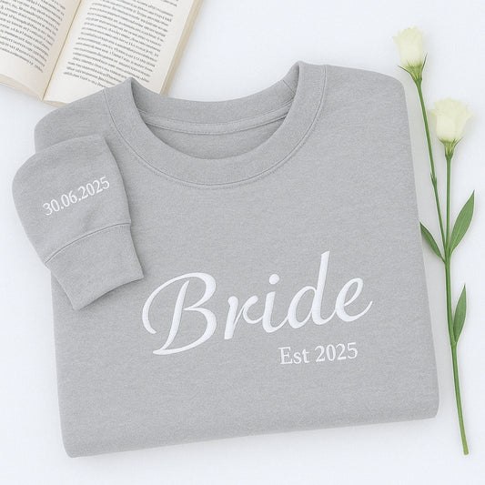 Custom Date Bride Sweatshirt - Personalized Wedding Embroidered Apparel - Perfect Bridal Gift