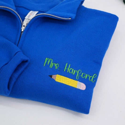 Custom Teacher Quarter Zip - Personalized Pencil Embroidered Sweatshirt - Perfect Teacher Gift