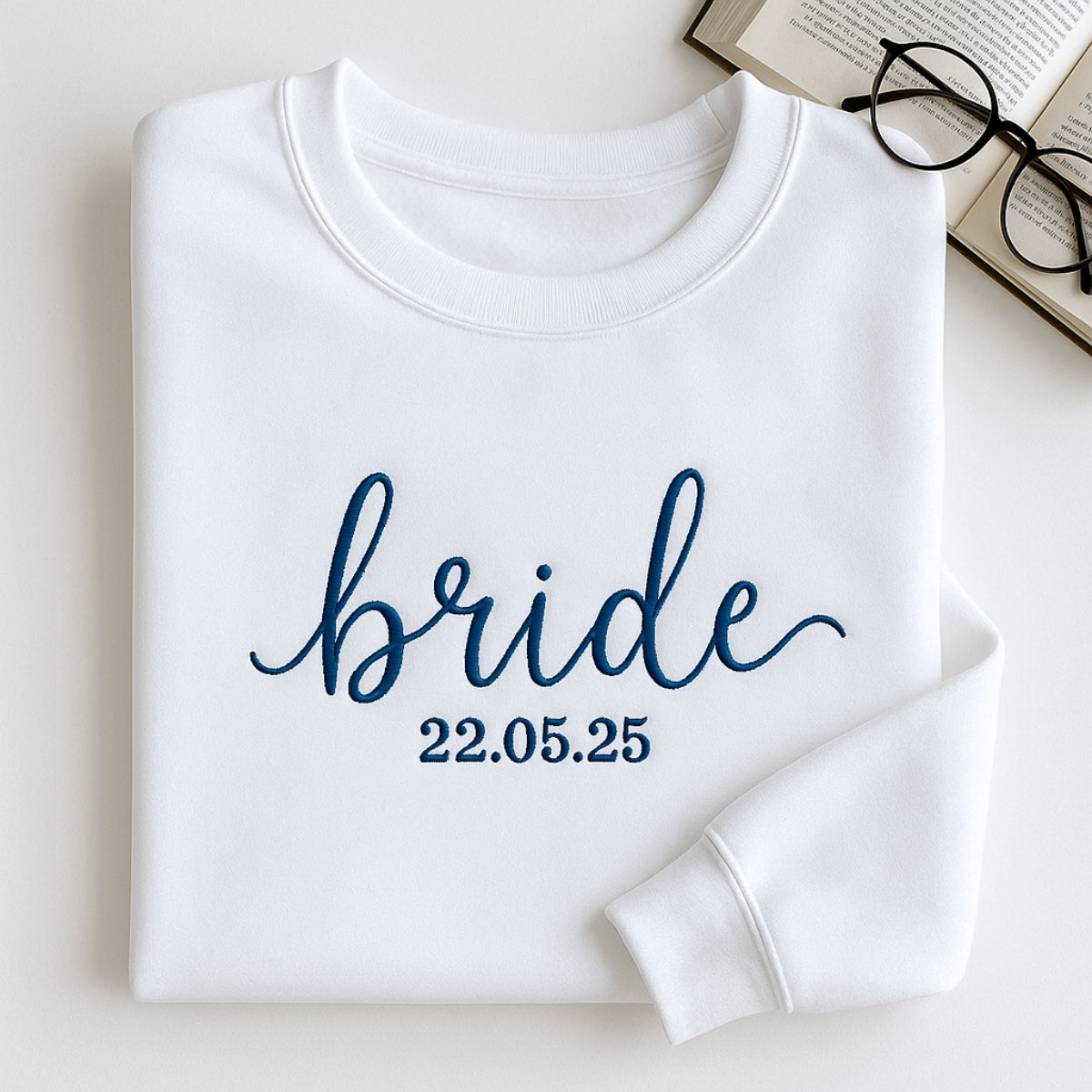 Custom Date Bride Sweatshirt - Personalized Wedding Embroidered Apparel - Perfect Bridal Gift