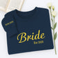 Custom Date Bride Sweatshirt - Personalized Wedding Embroidered Apparel - Perfect Bridal Gift