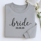 Custom Date Bride Sweatshirt - Personalized Wedding Embroidered Apparel - Perfect Bridal Gift