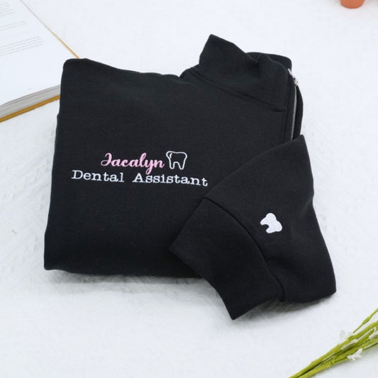 Dental Assistant Custom Quarter Zip - Personalized Healthcare Embroidered Sweatshirt - Perfect Dental Gift