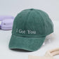 I Got You Custom Embroidered Hats - Supportive Message Caps - Perfect Encouragement Gift